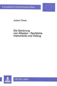 Die Sanierung von Altlasten - Rechtliche Instrumente und Vollzug