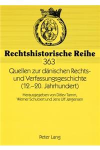 Quellen Zur Daenischen Rechts- Und Verfassungsgeschichte (12.-20. Jahrhundert)