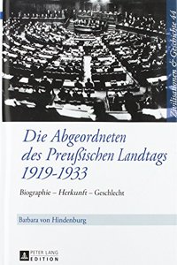 Die Abgeordneten Des Preußischen Landtags 1919-1933: Biographie - Herkunft - Geschlecht