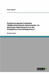 Positionierung des Produktes 'Maßkonfektionierte Unterwäsche' im deutschen Wäschemarkt aus der Perspektive eines Entrepreneurs
