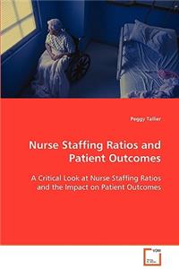 Nurse Staffing Ratios and Patient Outcomes