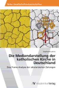 Die Mediendarstellung der katholischen Kirche in Deutschland