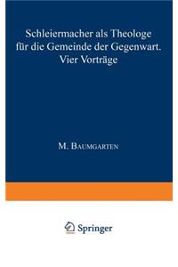 Schleiermacher ALS Theologe Für Die Gemeinde Der Gegenwart