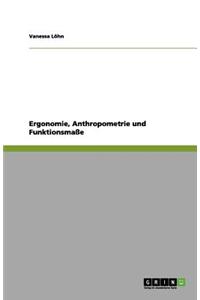 Ergonomie, Anthropometrie und Funktionsmaße