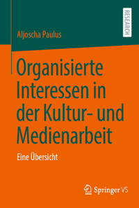 Organisierte Interessen in Der Kultur- Und Medienarbeit