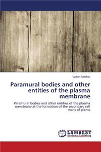 Paramural bodies and other entities of the plasma membrane