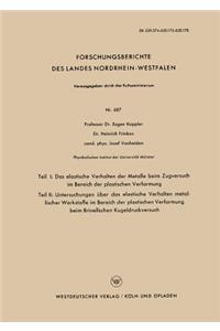 Teil I: Das elastische Verhalten der Metalle beim Zugversuch im Bereich der plastischen Verformung. Teil II: Untersuchungen über das elastische Verhalten metallischer Werkstoffe im Bereich der plastischen Verformung beim Brinellschen Kugeldruckvers