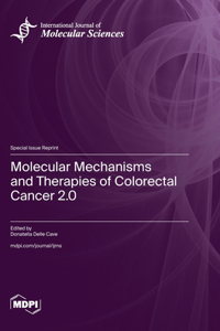 Molecular Mechanisms and Therapies of Colorectal Cancer 2.0