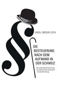 Die Besteuerung nach dem Aufwand in der Schweiz