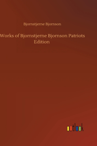 Works of Bjornstjerne Bjornson Patriots Edition