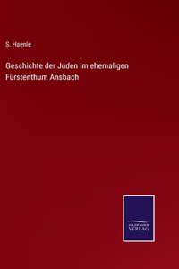 Geschichte der Juden im ehemaligen Fürstenthum Ansbach