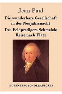 Die wunderbare Gesellschaft in der Neujahrsnacht / Des Feldpredigers Schmelzle Reise nach Flätz