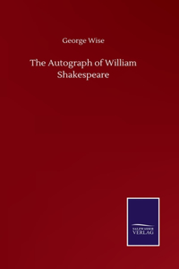 The Autograph of William Shakespeare