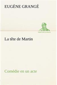 tête de Martin Comédie en un acte