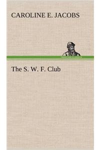 The S. W. F. Club