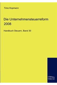 Die Unternehmensteuerreform 2008