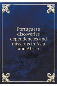 Portuguese Discoveries Dependencies and Missions in Asia and Africa