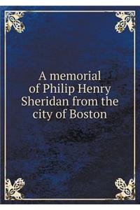 A Memorial of Philip Henry Sheridan from the City of Boston