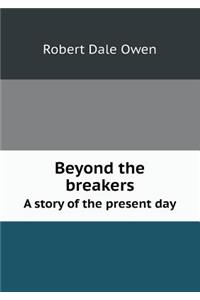 Beyond the Breakers a Story of the Present Day