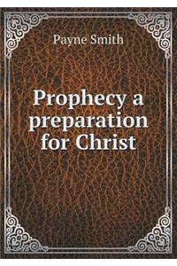 Prophecy a Preparation for Christ