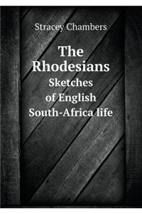 The Rhodesians Sketches of English South-Africa Life