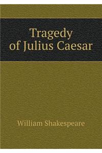Tragedy of Julius Caesar