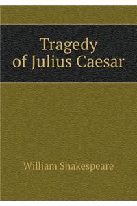 Tragedy of Julius Caesar