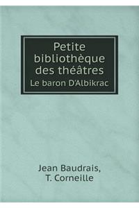 Petite Bibliothèque Des Théâtres Le Baron d'Albikrac