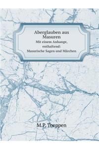 Aberglauben Aus Masuren Mit Einem Anhange, Enthaltend