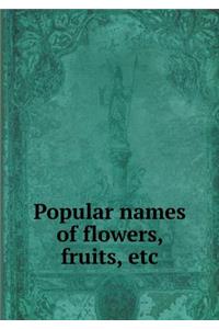 Popular Names of Flowers, Fruits, Etc