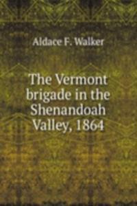 Vermont brigade in the Shenandoah Valley, 1864