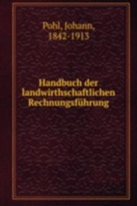 Handbuch der landwirthschaftlichen Rechnungsfuhrung