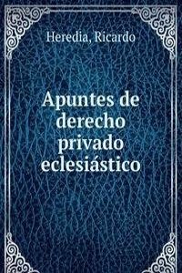 Apuntes de derecho privado eclesiastico