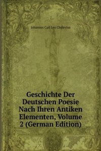 Geschichte Der Deutschen Poesie Nach Ihren Antiken Elementen, Volume 2 (German Edition)
