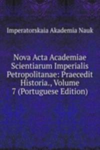 Nova Acta Academiae Scientiarum Imperialis Petropolitanae: Praecedit Historia., Volume 7 (Portuguese Edition)