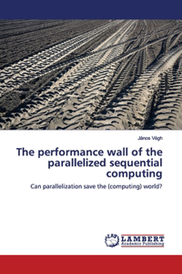performance wall of the parallelized sequential computing