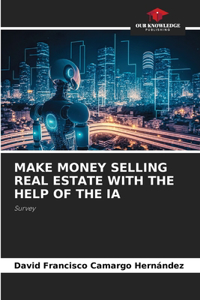 Make Money Selling Real Estate with the Help of the Ia