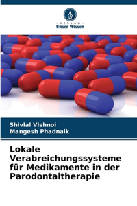 Lokale Verabreichungssysteme für Medikamente in der Parodontaltherapie