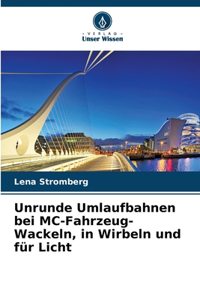 Unrunde Umlaufbahnen bei MC-Fahrzeug-Wackeln, in Wirbeln und für Licht
