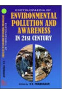 Encyclopaedia of Environmental Pollution and Awareness in the 21st Century