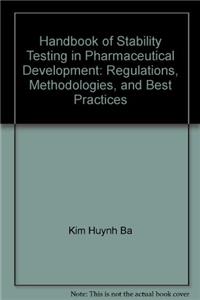 Handbook Of Stability Testing In Pharmaceutical Development: Regulations, Methodologies, And Best Practices