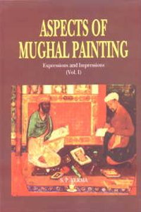 AsPects Of Mughal Painiting: ExPressions And ImPressions Vol 1