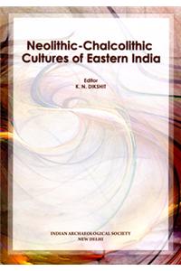 Neolithic-Chalcolithic Cultures of Eastern India