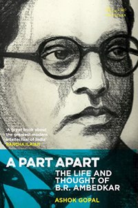 A Part Apart: The Life and Thought of B.R. Ambedkar