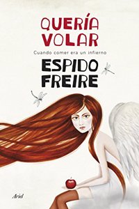 Queria volar: Cuando comer era un infierno
