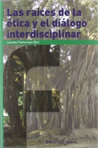 RAICES DE LA ETICA Y EL DIALOGO INTERDISCIPLINAR, LAS