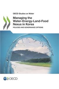 OECD Studies on Water Managing the Water-Energy-Land-Food Nexus in Korea