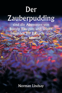 Zauberpudding sind die Abenteuer von Bunyip Bluegum und seinen Freunden Bill Barnacle und Sam Sawnoff