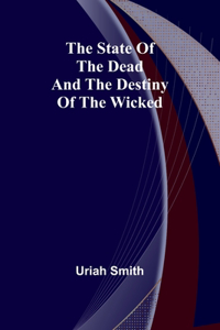 state of the dead and the destiny of the wicked