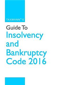 Guide to Insolvency and Bankruptcy Code 2016 (September 2016 Edition)